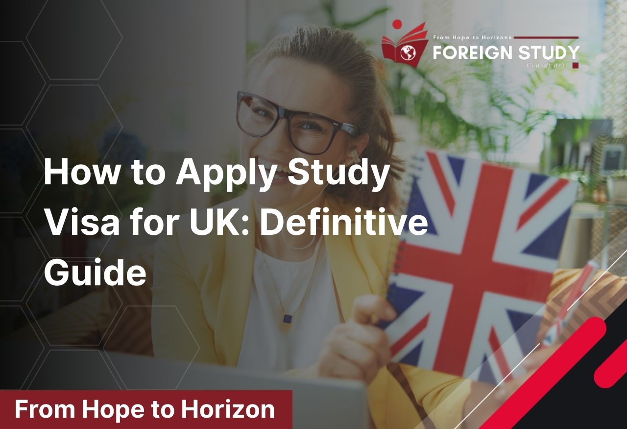 How to Apply Study Visa for UK: Definitive Guide